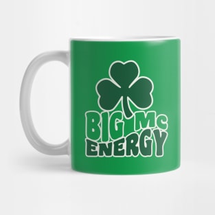 Big Mc Energy St Patricks Day Irish Last Names Starting with Mc Mug